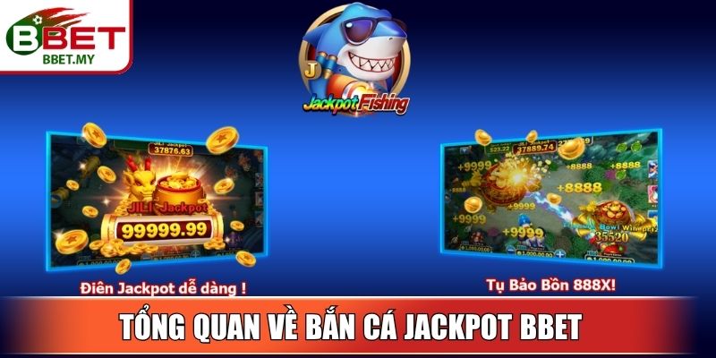 Bắn Cá Jackpot BBet – Kích Hoạt Jackpot Khủng Trong Tích Tắc 2 Sin88 Tổng quan về bắn cá jackpot BBet