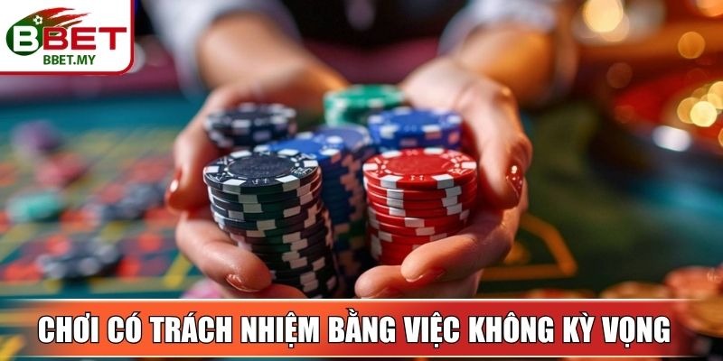 Chơi Có Trách Nhiệm BBet - Nền Tảng Trải Nghiệm An Toàn 3 Sin88 Chơi có trách nhiệm bằng việc không kỳ vọng quá mức